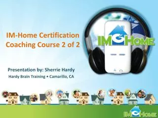 IM-Home Certification Coaching Course 2 of 2