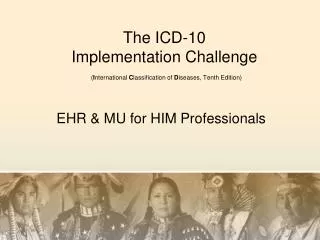 The ICD-10 Implementation Challenge ( I nternational C lassification of D iseases, Tenth Edition)