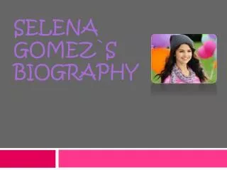 Selena Gomez`s biography