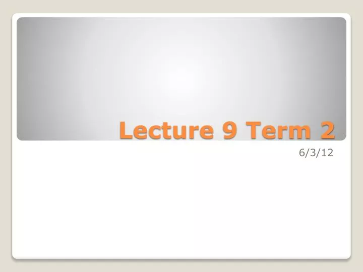 lecture 9 term 2