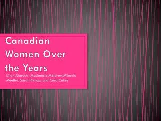 Canadian Women Over the Years