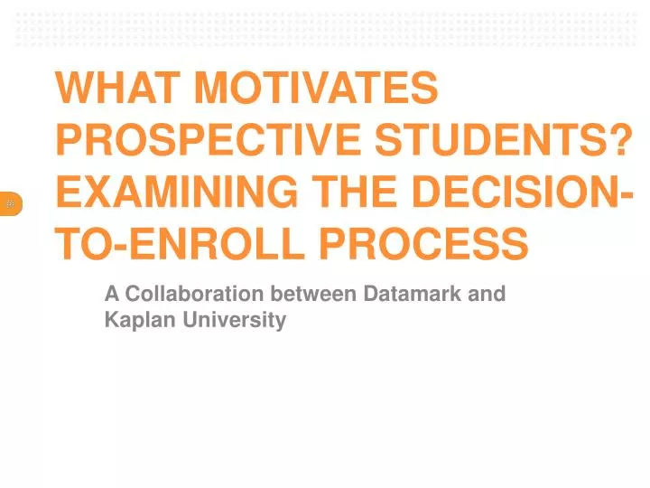 what motivates prospective students examining the decision to enroll process