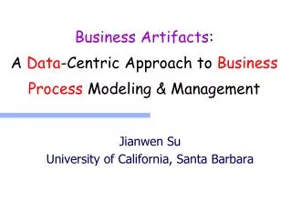 Business Artifacts : A Data -Centric Approach to Business Process Modeling &amp; Management