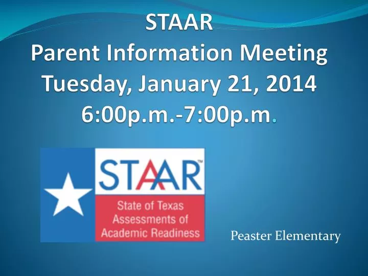 staar parent information meeting tuesday j anuary 21 2014 6 00p m 7 00p m