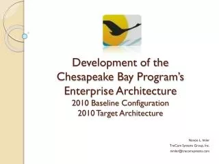 Development of the Chesapeake Bay Program’s Enterprise Architecture 2010 Baseline Configuration 2010 Target Architecture