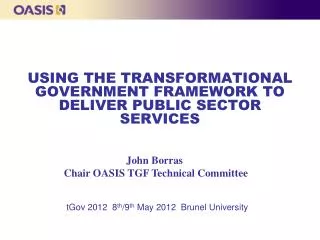 USING THE TRANSFORMATIONAL GOVERNMENT FRAMEWORK TO DELIVER PUBLIC SECTOR SERVICES