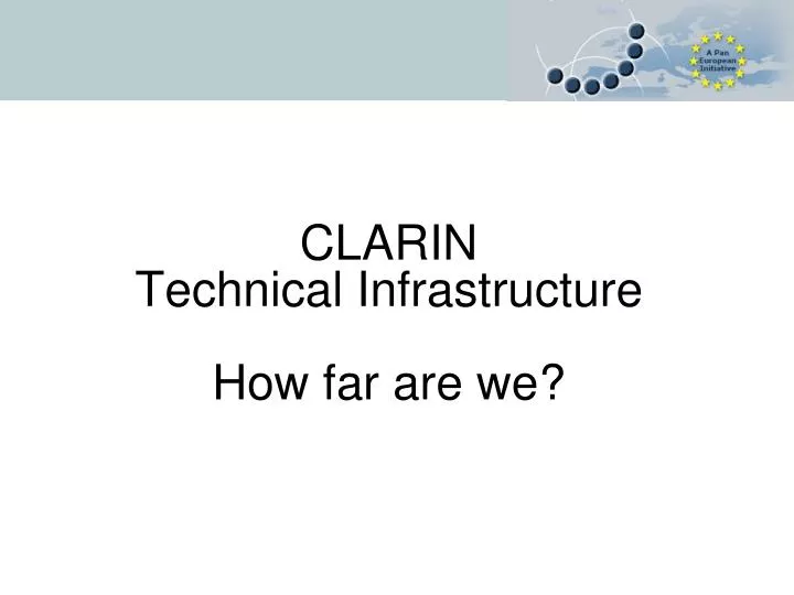 clarin technical infrastructure how far are we