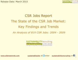 CSR Jobs Report The State of the CSR Job Market: Key Findings and Trends An Analysis of 819 CSR Jobs: 2004 - 2009