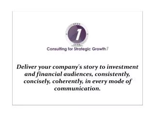 Deliver your company's story to investment and financial audiences, consistently, concisely, coherently, in every mode o