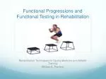 Functional Progressions and Functional Testing in Rehabilitation