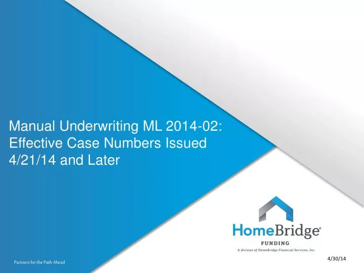 m anual underwriting ml 2014 02 effective case numbers issued 4 21 14 and later