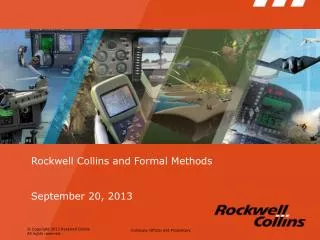 Rockwell Collins and Formal Methods September 20, 2013