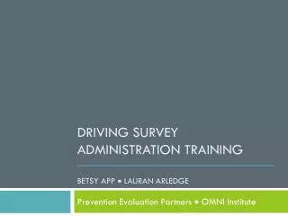 Driving survey administration training Betsy App ? Lauran Arledge