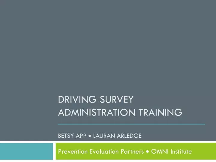 driving survey administration training betsy app lauran arledge