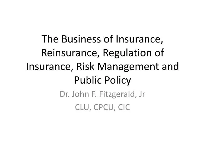 the business of insurance reinsurance regulation of insurance risk management and public policy