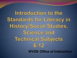 Introduction to the Standards for Literacy in History/Social Studies, Science and Technical Subjects 6-12