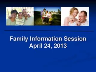 Family Information Session April 24, 2013