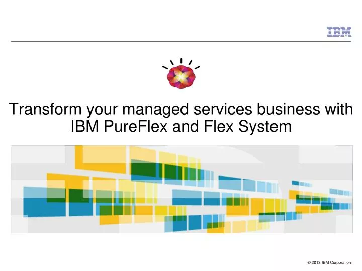 transform your managed services business with ibm pureflex and flex system