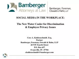 SOCIAL MEDIA IN THE WORKPLACE: The New Water Cooler for Discrimination &amp; Employee Privacy Issues Cory A. Kuhlenschm