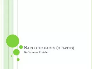 Narcotic facts (opiates)