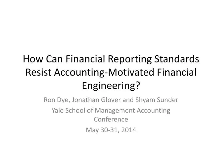 how can financial reporting standards resist accounting motivated financial engineering