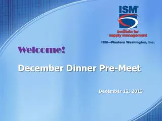 Welcome! December Dinner Pre-Meet December 12, 2013