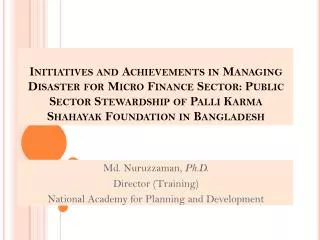 Md. Nuruzzaman, Ph.D. Director (Training) National Academy for Planning and Development