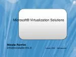 Microsoft ® Virtualization Solutions - slide 1
