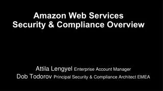 Attila Lengyel Enterprise Account Manager Dob Todorov Principal Security &amp; Compliance Architect EMEA