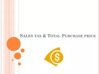 Sales tax &amp; Total Purchase price