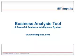 Business Analysis Tool A Powerful Business Intelligence System www.bitimpulse.com