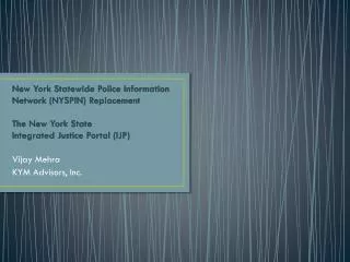 New York Statewide Police Information Network (NYSPIN) Replacement The New York State Integrated Justice Portal (IJP)