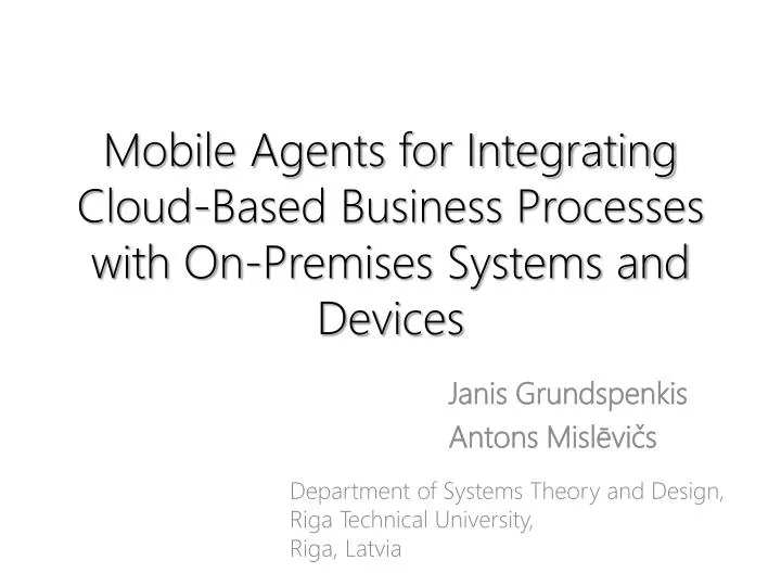 mobile agents for integrating cloud based business processes with on premises systems and devices
