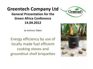 Greentech Company Ltd General Presentation for the Green Africa Conference 14.04.2012 by Anthony Tabbal