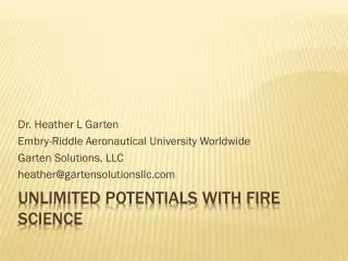 Unlimited potentials with fire science