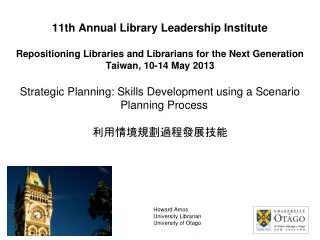 11th Annual Library Leadership Institute Repositioning Libraries and Librarians for the Next Generation Taiwan, 10-14 Ma