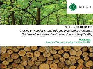 The Design of NCFs: focusing on fiduciary standards and monitoring evaluation The Case of Indonesian Biodiversity Founda