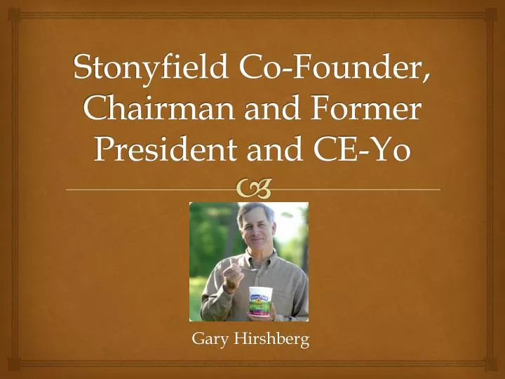 stonyfield co founder chairman and former president and ce yo