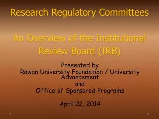Research Regulatory Committees An Overview of the Institutional Review Board ( IRB)