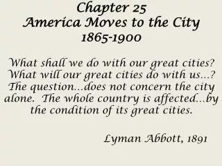 Chapter 25 America Moves to the City 1865-1900