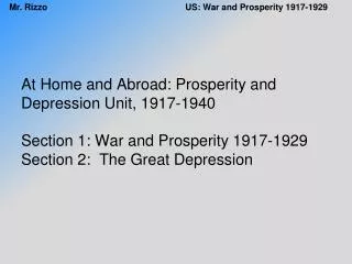 At Home and Abroad: Prosperity and Depression Unit, 1917-1940 Section 1: War and Prosperity 1917-1929 Section 2: The Gr