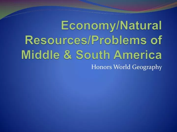 economy natural resources problems of middle south america