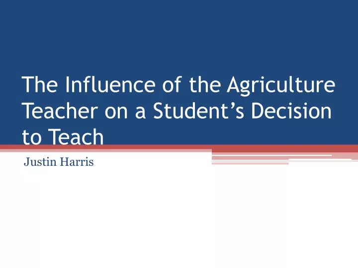 the influence of the agriculture teacher on a student s decision to teach