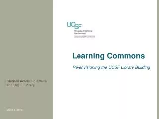 Learning Commons Re-envisioning the UCSF Library Building