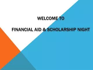 Welcome to Financial Aid &amp; scholarship night