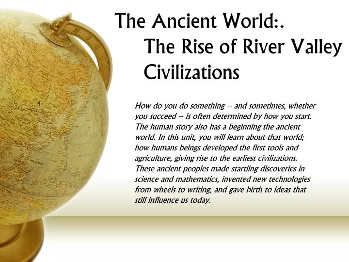 the ancient world the rise of river valley civilizations