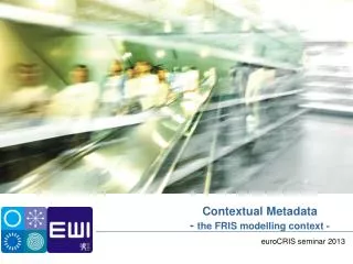 Contextual Metadata - the FRIS modelling context -