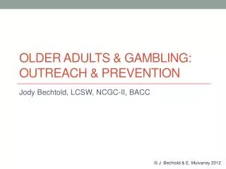 Older Adults &amp; Gambling: Outreach &amp; Prevention