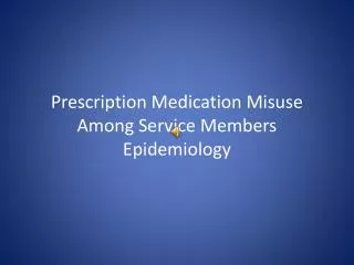 Prescription Medication Misuse Among Service Members Epidemiology
