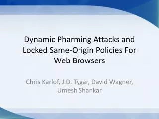 Dynamic Pharming Attacks and Locked Same-Origin Policies For Web Browsers